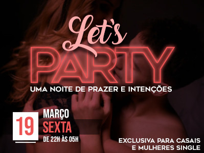 Let's Party - Uma noite de prazer e intenções